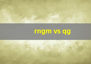 rngm vs qg